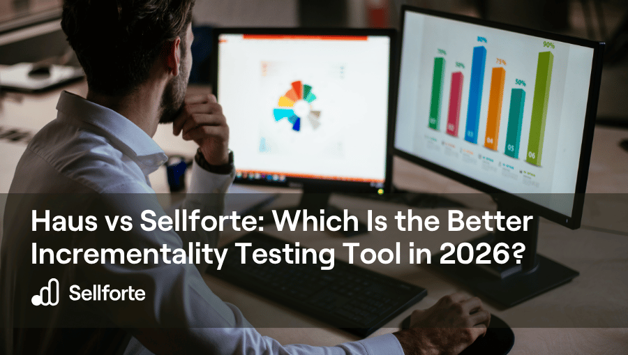 Haus vs Sellforte Which Is the Better Incrementality Testing Tool in 2026