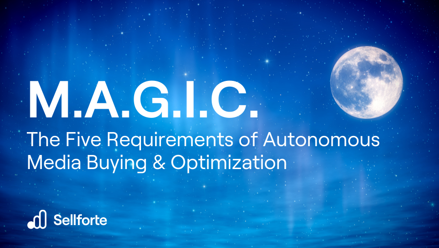 The Five Requirements of Autonomous Media Buying and Optimization: M.A.G.I.C.
