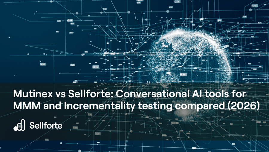 Mutinex vs Sellforte Conversational AI tools for MMM and Incrementality testing compared (2026)