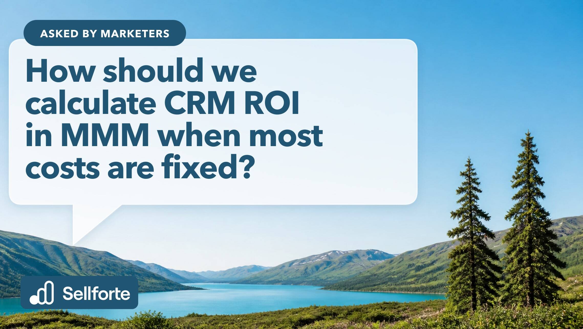 How should we calculate CRM ROI in MMM when most costs are fixed?