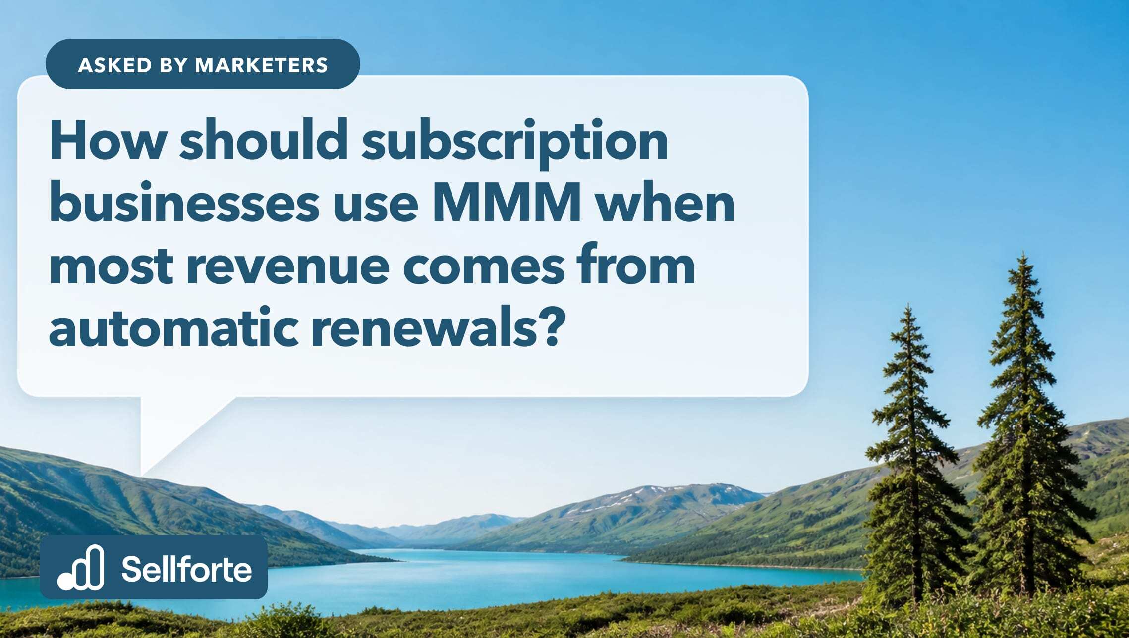 How should subscription businesses use MMM when most revenue comes from automatic renewals?