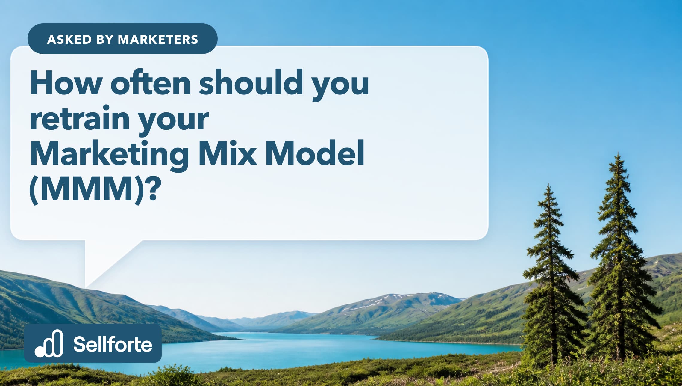 How often should you retrain your Marketing Mix Model (MMM)?