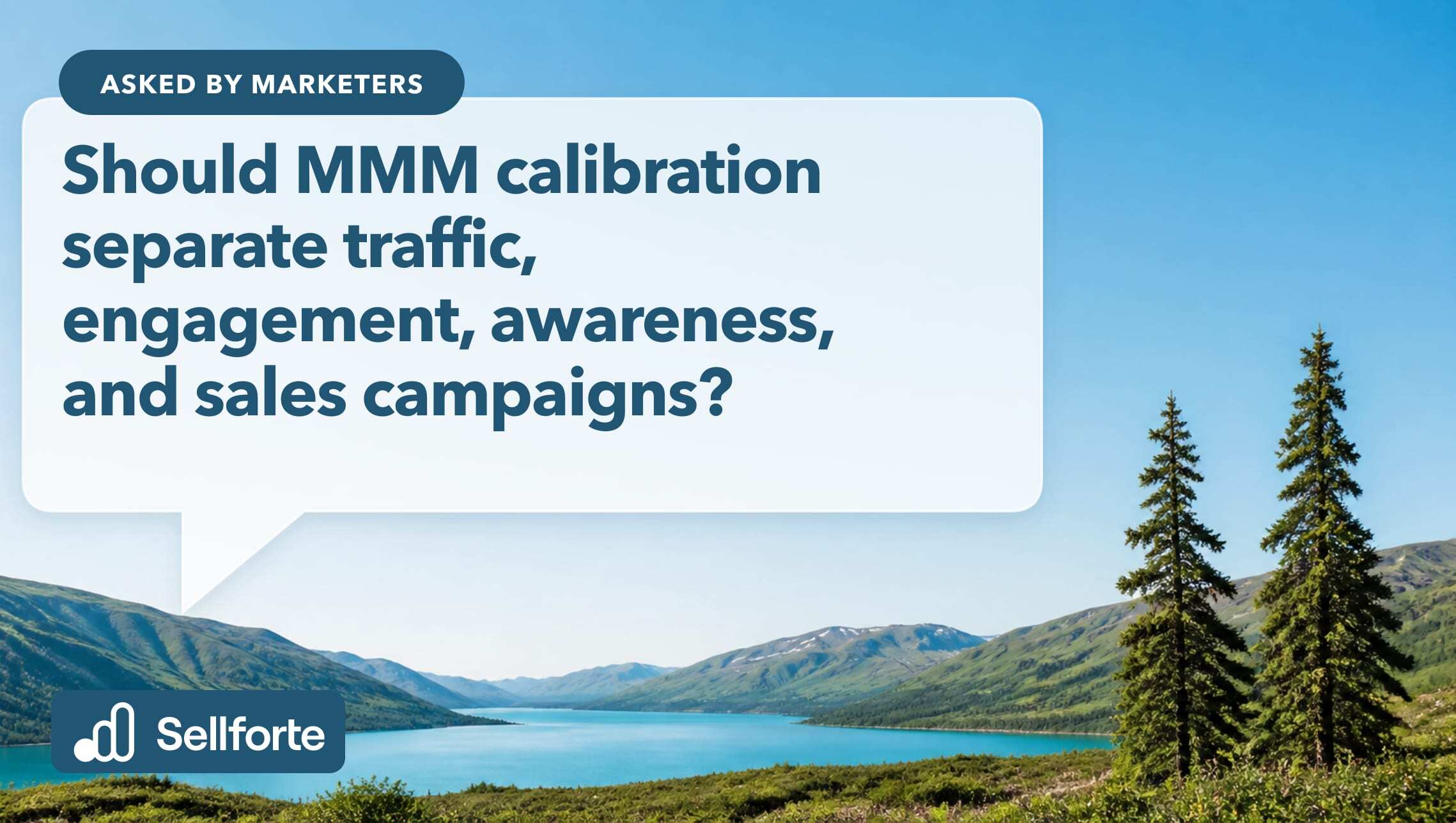 Should MMM calibration separate traffic, engagement, awareness, and sales campaigns?