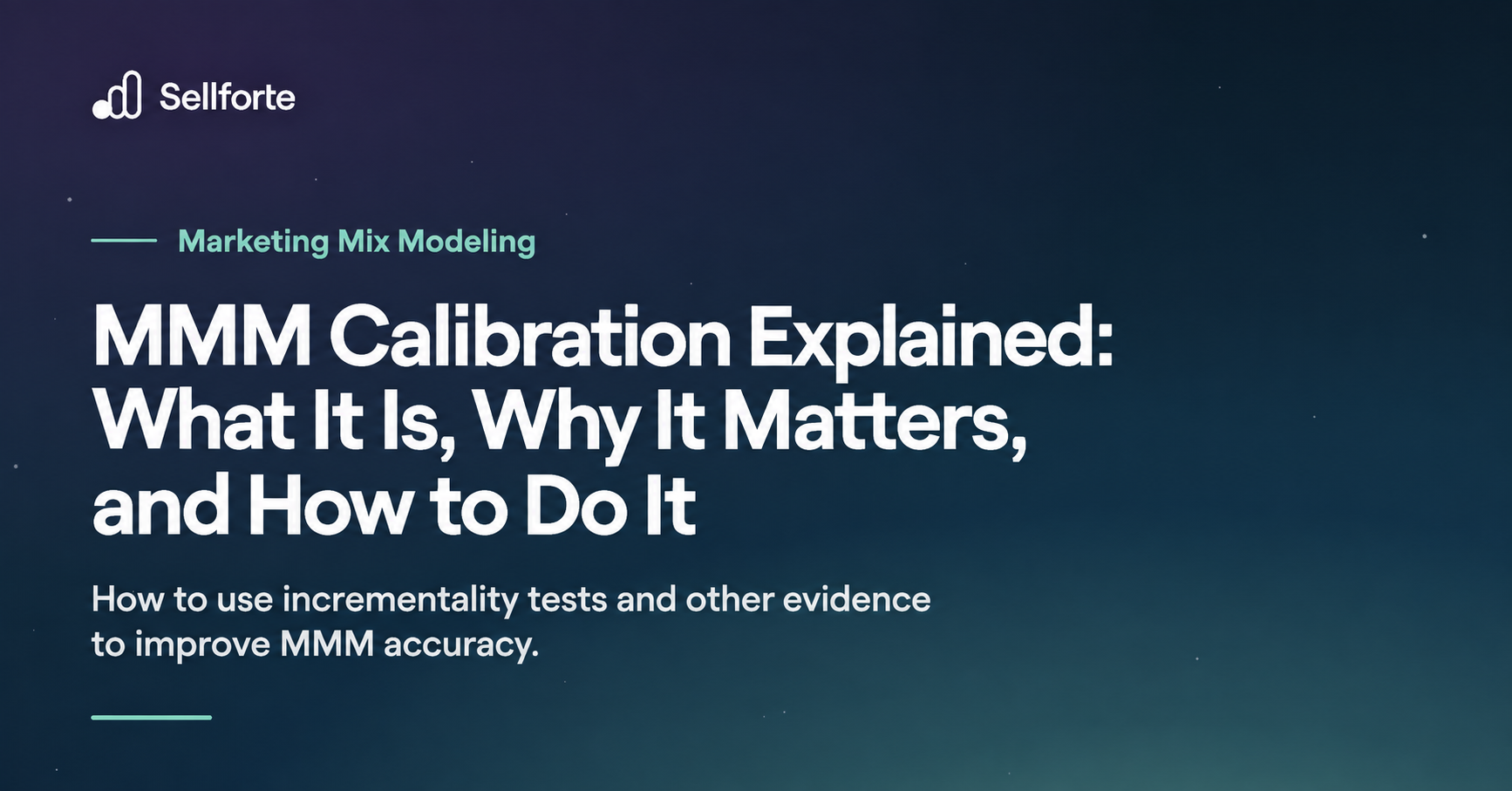 MMM Calibration Explained: What It Is, Why It Matters, and How to Do It. How to use incrementality tests and other evidence to improve MMM accuracy. Sellforte.