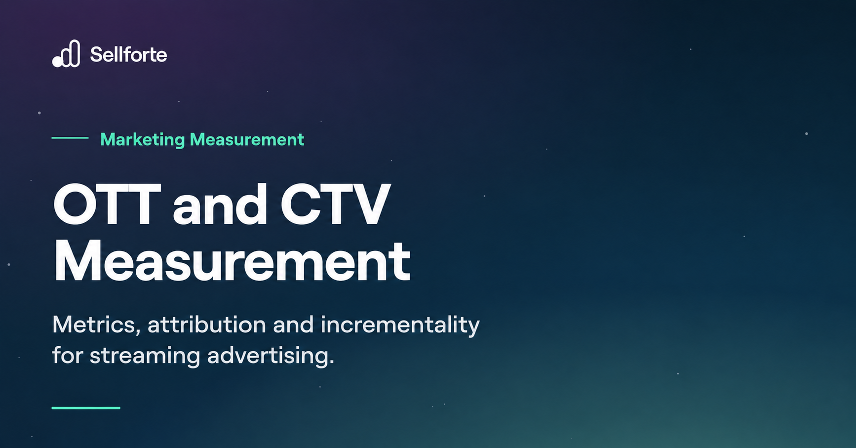 OTT and CTV Measurement: Metrics, attribution and incrementality for streaming advertising.