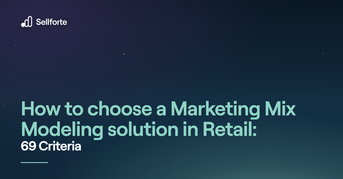 How to choose a Marketing Mix Modeling solution in Retail: 69 Criteria